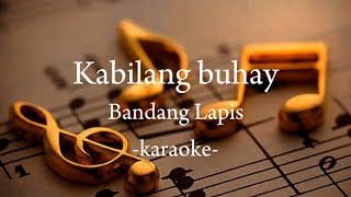 Kabilang Buhay—Bandang Lapiskaraoke [upl. by Nirok]