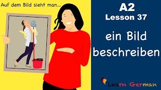 A2Lesson 37  Bildbeschreibung  ein Bild beschreiben  Picture description  German for beginners [upl. by Whipple]