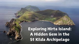 Exploring Hirta Island A Hidden Gem in the St Kilda Archipelago [upl. by Navaj]