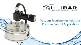 Vacuum Regulator for Industrial Pressure Control Applications [upl. by Mays]