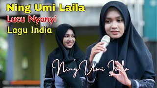 NING UMI LAILA LUCU NYANYI LAGU INDIA 2024 [upl. by Eupheemia]