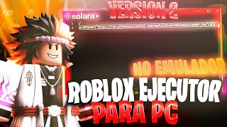 COMO USAR SCRIPTS EN ROBLOX DE PC WEB VERSION SIN EMULADOR SOLARA V2 ROBLOX EXECUTOR [upl. by Yusuk]