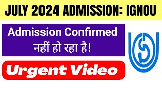 Ignou Admission Confirmation Update July 2024 Session ignou July 2024 Admission Not Confirm Problem [upl. by Alethia]