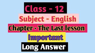 Class  12 Subject  English Chapter  The last lesson Long Answer [upl. by Derinna]