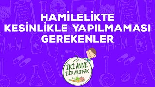 Hamilelikte Kesinlikle Yapılmaması Gerekenler 4  Hamile Sağlığı  İki Anne Bir Mutfak [upl. by Jedlicka404]