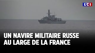 Un navire militaire russe au large de la France｜LCI [upl. by Walcott]