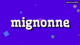 MIGNONNE  HOW TO PRONOUNCE IT [upl. by Kelwunn]