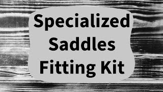 Specialized Saddles  Fitting Kit [upl. by Xanthus]