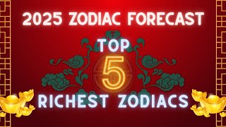 2025 Top 5 Zodiacs with WEALTH LUCK  Astrology Forecast  Wood Snake Year astrology2025 [upl. by Tsugua]