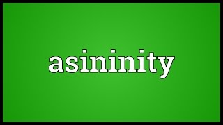 Asininity Meaning [upl. by Roybn]