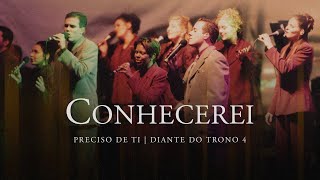 Conhecerei  DVD Preciso de Ti  Diante do Trono [upl. by Ahsilram]