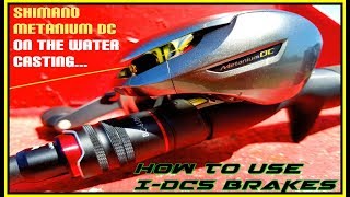 SHIMANO METANIUM DC ON THE WATER HOW TO USE THE IDC 5 BRAKES AND CASTING IMPRESSIONS [upl. by Ybsorc]