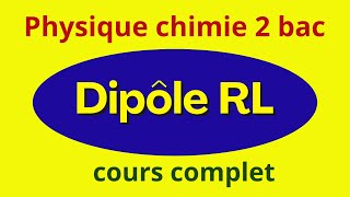 Dipôle RL 2 bac  cours complet [upl. by Deacon]