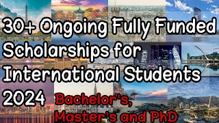 30 Ongoing Fully Funded International Scholarships 20242025 [upl. by Tremayne]