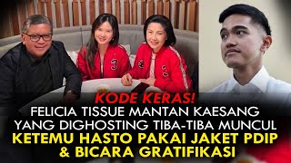 KODE KERAS FELICIA MANTAN KAESANG YG DIGHOSTING KETEMU HASTO PAKAI JAKET PDIP amp BICARA GRATIFIKASI [upl. by Thury]