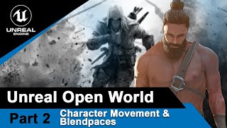 Unreal Character movement and Blendspaces  UE4 Open World tutorials 2 [upl. by Lillie]