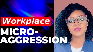 MICROAGGRESSION in the Work place Part 1 [upl. by Siskind]