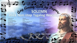 Solemn Tagalog Christian Worship Songs with Lyrics NonStop Vol 7  Ang Aming Awit ng Papuri  15 [upl. by Letti]