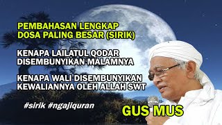 Kupas tuntas dosa paling besar sirik  QS AnNisa 48  49  Gus Mus [upl. by Etnuad294]