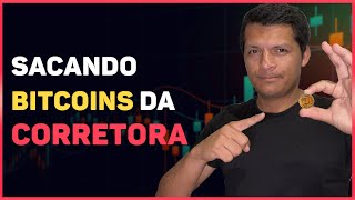 COMO SACAR OS BITCOINS DA CORRETORA [upl. by Benjamin657]