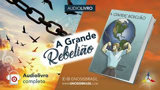 Audiolivro Gnosis  A Grande Rebelião VM Samael Aun Weor [upl. by Hovey]