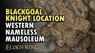 Blackgoal Knight Location Western Nameless Mausoleum Elden Ring DLC [upl. by Boudreaux676]