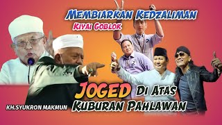 🔴Tegas❗️Ceramah Terbaru KHSYUKRON MAKMUNPemimpin Dzalim Cuma Jogedkiyainya Malah Membiarkan [upl. by Nelyaw]