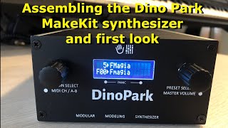 Assembling the Dino Park MakeKit EX synthesizer from MakeProAudio and a first look [upl. by Ahteral]