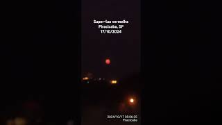 Red Supermoon in Piracicaba Brazil – October 17 2024  Superlua vermelha em Piracicaba SP [upl. by Ynehteb]