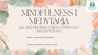 Lekcja 3  Nauka za mindfulness Jak działa na mózg  Mindfulness i Medytacja Jak ZredukowaćPL [upl. by Noived]