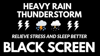 Relieve Stress And Sleep Better With Heavy Rain amp Thunderstorm  Rain For Relaxation BLACK SCREEN [upl. by Latnahs]