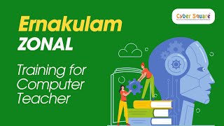 Ernakulam Zonal Training for Computer Science Teachers  Cyber Square [upl. by Wakerly500]