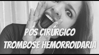 PÓS CIRÚRGICO TROMBOSE HEMORROIDÁRIA [upl. by Harod]