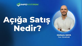 Açığa Satış Nedir Görkem Kaya Yorumluyor quot25 Ekim 2024quot  İnfo Yatırım [upl. by Geneva]