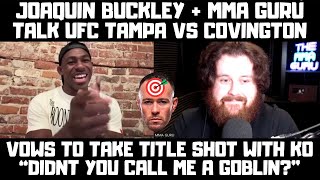 The MMA Guru amp Joaquin Buckley Interview quotDidnt You Call Me A Goblinquot Responds To Covington [upl. by Akemej]