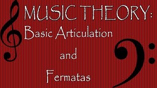 Music Theory Basic Articulation and Fermatas [upl. by Oznarol402]