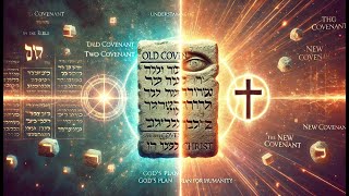 Understanding the Two Covenants in the Bible Gods Plan for Humanity [upl. by Nagiem]