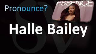 How to Pronounce Halle Bailey Correctly [upl. by Paucker]