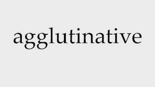 How to Pronounce agglutinative [upl. by Pernell]