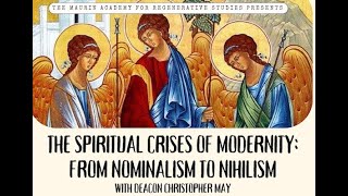 The Spiritual Crises of Modernity From Nominalism to Nihilism Upcoming Maurin Academy Class [upl. by Bloxberg]