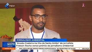 quotErosão Costeira na ilha de Santo Antãoquot de Fretson Rocha vence prémio jornalismo ambiental [upl. by Zenger248]