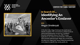 IAAM Center for Family History quotIn Search ofIdentifying An Enslaverquot with Megan Smolenyak [upl. by Weiss]