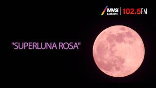 quotSuperluna rosaquot alrededor del mundo [upl. by Bertold]