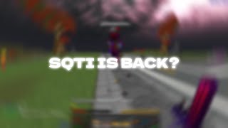 Sqti is Back [upl. by Dow111]