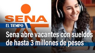 Sena abre vacantes para trabajar desde casa con sueldos de hasta 3 millones de pesos  El Tiempo [upl. by Brom563]