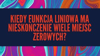 Kiedy funkcja liniowa ma nieskończenie wiele miejsc zerowych [upl. by Nonrev]