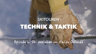 Episode 6 Ski anziehen im steilen Gelände Skitouren Technik amp Taktik präsentiert von Go Vertical [upl. by Aikcir]