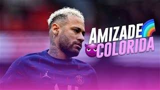 Neymar Jr ● AMIZADE COLORIDA  É QUE A GENTE TRANSA E NUNCA BRIGA MC L da 20 e MC Josh [upl. by Remmos]