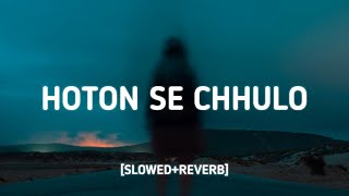 Hoton Se Chhulo Tum SlowedReverb Lyrics  Jagjit Singh Siddharth Slathia  Morning Vibes [upl. by Rufe]