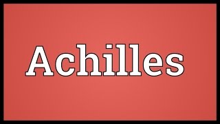 Achilles Meaning [upl. by Pelmas]